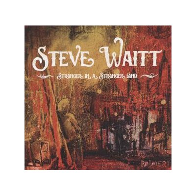 WAITT, STEVE - STRANGER IN A STRANGER LAND - CD