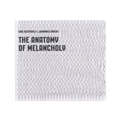 OESTERHELT, CARL / ENDERS, JOHANNES - THE ANATOMY OF MELANCHOLY - CD