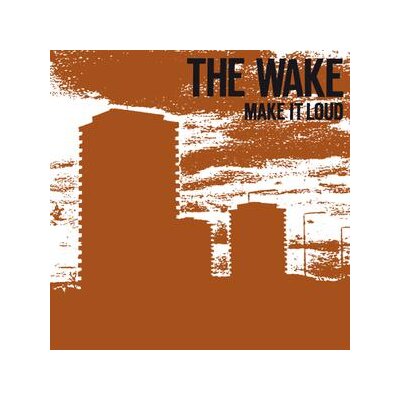 WAKE, THE - MAKE IT LOUD - CD