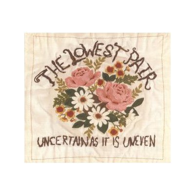 LOWEST PAIR, THE - UNCERTAIN AS IT IS UNEVEN - CD