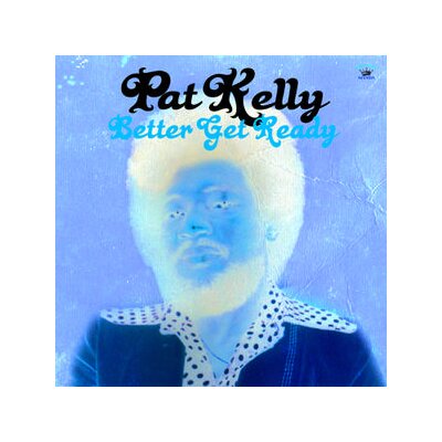 KELLY, PAT - BETTER GET READY - CD
