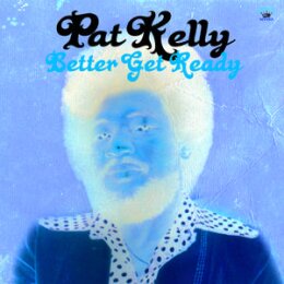 KELLY, PAT - BETTER GET READY - CD