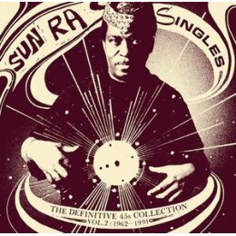 SUN RA - SINGLES 1962-1991 (DEFINITIVE 45S COLLECTION...