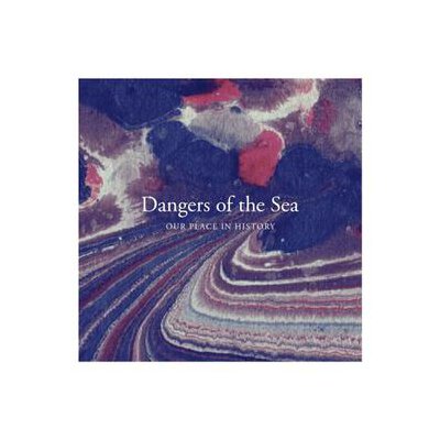 DANGERS OF THE SEA - OUR PLACE IN HISTORY - L+C