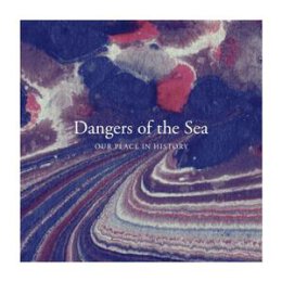 DANGERS OF THE SEA - OUR PLACE IN HISTORY - L+C