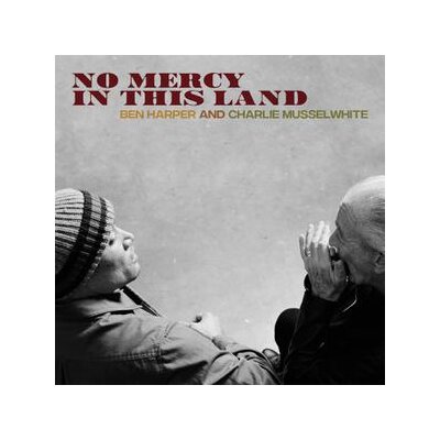 BEN HARPER & CHARLIE MUSSELWHITE - NO MERCY IN THIS LAND - CD
