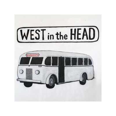 BARBARISMS - WEST IN THE HEAD - L+C