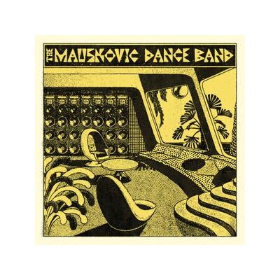 MAUSKOVIC DANCE BAND, THE - THE MAUSKOVIC DANCE BAND - LP