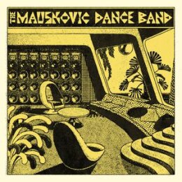 MAUSKOVIC DANCE BAND, THE - THE MAUSKOVIC DANCE BAND - LP