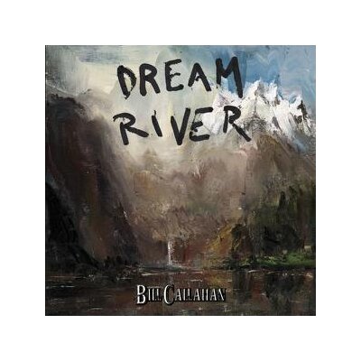 CALLAHAN, BILL - DREAM RIVER - LP