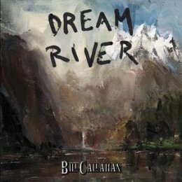 CALLAHAN, BILL - DREAM RIVER - LP