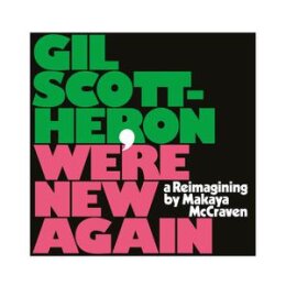 SCOTT-HERON, GIL - WERE NEW AGAIN-A REIMAGINING BY MAKAYA...