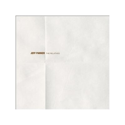 PARKER, JEFF - THE RELATIVES - LPD