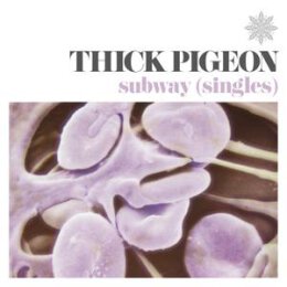 THICK PIGEON - SUBWAY (SINGLES) - LP