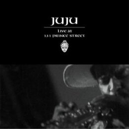 JUJU - LIVE AT 131 PRINCE STREET (REISSUE) - CD