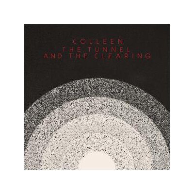 COLLEEN - THE TUNNEL AND THE CLEARING - LPD