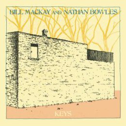 MACKAY, BILL AND BOWLES, NATHAN - KEYS - LP