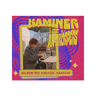 KAMINER & DIE ANTIKÖRPERS - BLEIB ZUHAUSE, MAMA! - CD