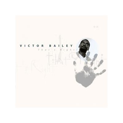 BAILEY, VICTOR - THATS RIGHT - CD
