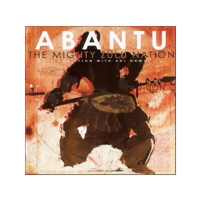 MIGHTY ZULU NATION, THE IN COALITION WITH AKI NAWA - ABANTU - CD
