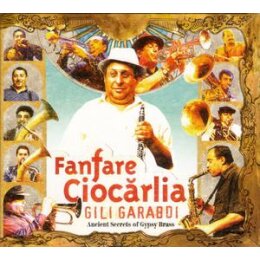 FANFARE CIOCARLIA - GILI GARABDI-ANCIENT SECRETS OF GYPSY...