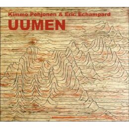 POHJONEN, KIMMO & ERIC ECHAMPARD - UUMEN - CD