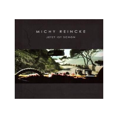 REINCKE, MICHY - JETZT IST SCHÖN - CD