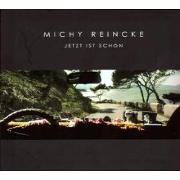 REINCKE, MICHY - JETZT IST SCHÖN - CD