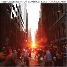 FUCKED UP - THE CHEMISTRY OF COMMON LIFE - CD