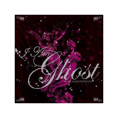 I AM GHOST - WE ARE ALWAYS SEARCHING - CD