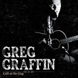 GRAFFIN, GREG - COLD AS THE CLAY - LP