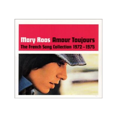 ROOS, MARY - AMOUR TOUJOURS-THE FRENCH SONG COLLECTION 1972-75 - CD