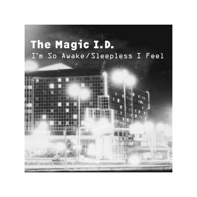 MAGIC I.D., THE - IM SO AWAKE/SLEEPLESS I FEEL - CD