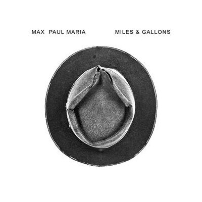 MAX PAUL MARIA - MILES & GALLONS - L+C