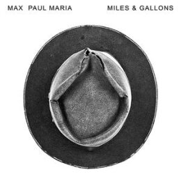 MAX PAUL MARIA - MILES & GALLONS - L+C