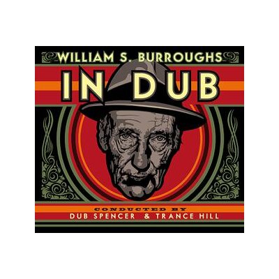 BURROUGHS, WILLIAM S. - IN DUB(CONDUCTED BY DUB SPENCER & TRANCE HILL) - CD