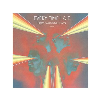 EVERY TIME I DIE - FROM PARTS UNKNOWN - CD