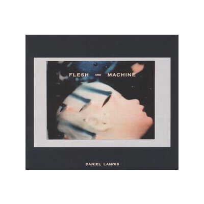 LANOIS, DANIEL - FLESH AND MACHINE - CD