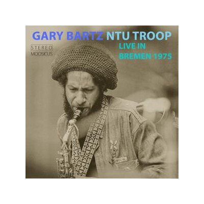 GARY BARTZ NTU TROOP - LIVE IN BREMEN 1975 - CD