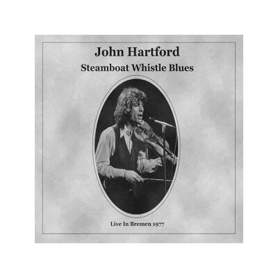 HARTFORD, JOHN - STEAMBOAT WHISTLE BLUES (LIVE IN BREMEN 1977) - CD