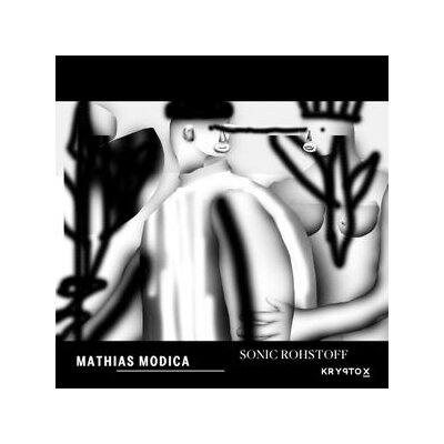 MODICA, MATHIAS - SONIC ROHSTOFF - LP
