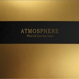 ATMOSPHERE - WHEN LIFE GIVES YOU LEMONS, YOU PAINT THAT...