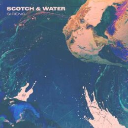 SCOTCH & WATER - SIRENS - CD