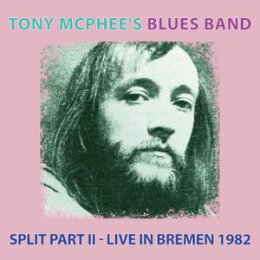 TONY MCPHEES BLUES BAND - SPLIT PART II - LIVE AT BREMEN...