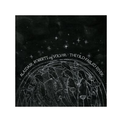 ROBERTS, ALASDAIR OG VÖLVUR - THE OLD FABLED RIVER - LP