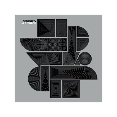 CHORUSING - HALF MIRROR - LP