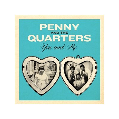 PENNY & THE QUARTERS - YOU AND ME / YOU ARE GIVING ME SOME OTHER LOVE - 7"
