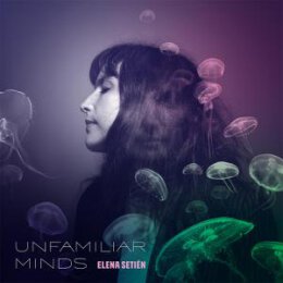 SETIEN, ELENA - UNFAMILIAR MINDS - CD