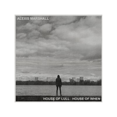 MARSHALL, ALEXIS - HOUSE OF LULL.HOUSE OF WHEN - LP