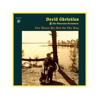 DAVID CHRISTIAN AND THE PINECONE ORCHESTRA - FOR THOSE WE MET ON THE WAY - CD